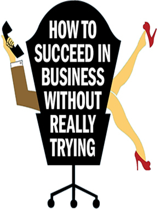 how to succeed in business without trying